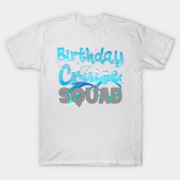 Birthday Cruise Squad Cruising Vacation BDAY Party T-Shirt by Howtotails